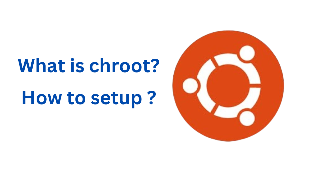 ubuntu chroot environment | What is chroot?