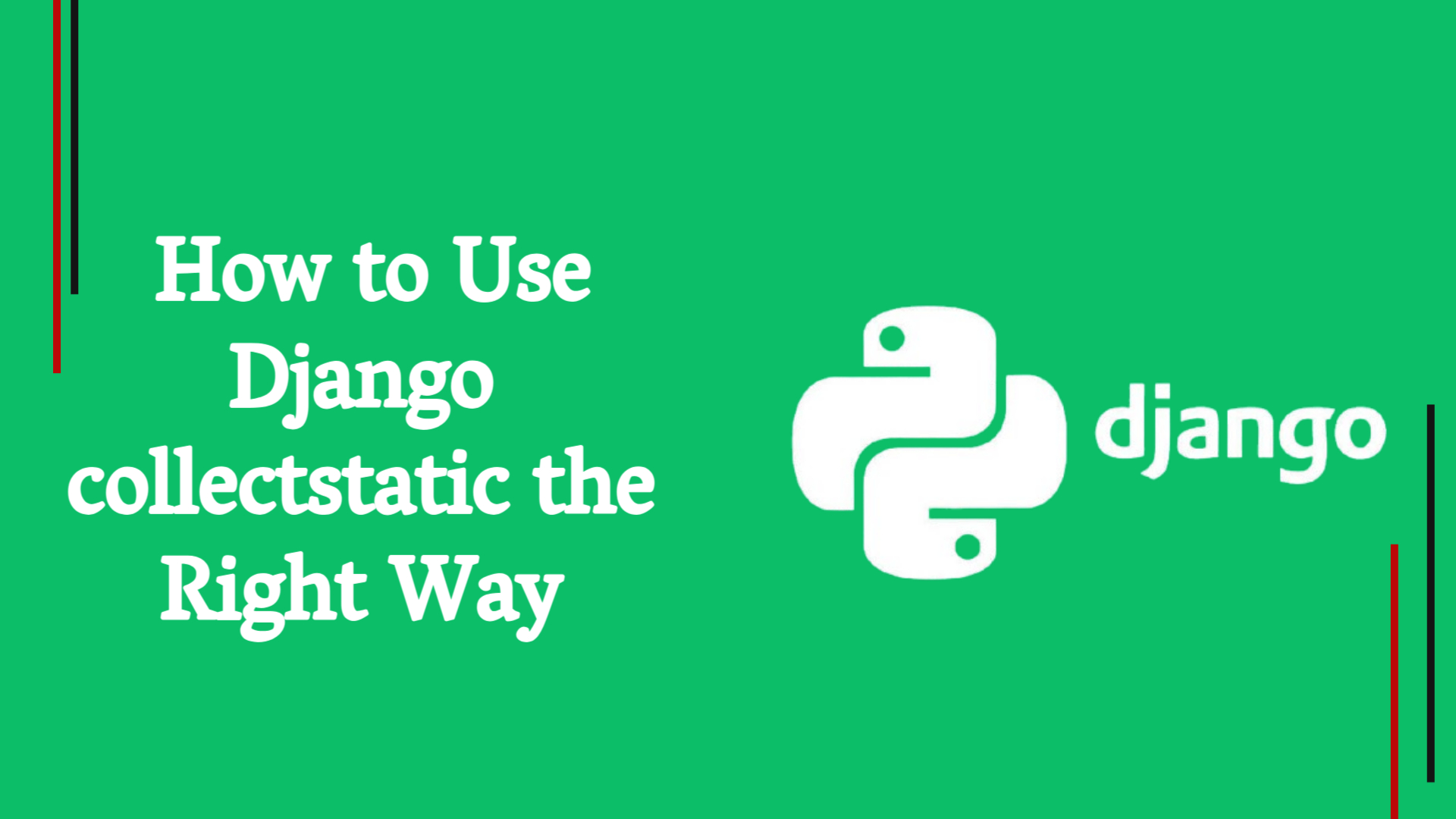How to Use Django collectstatic the Right Way
