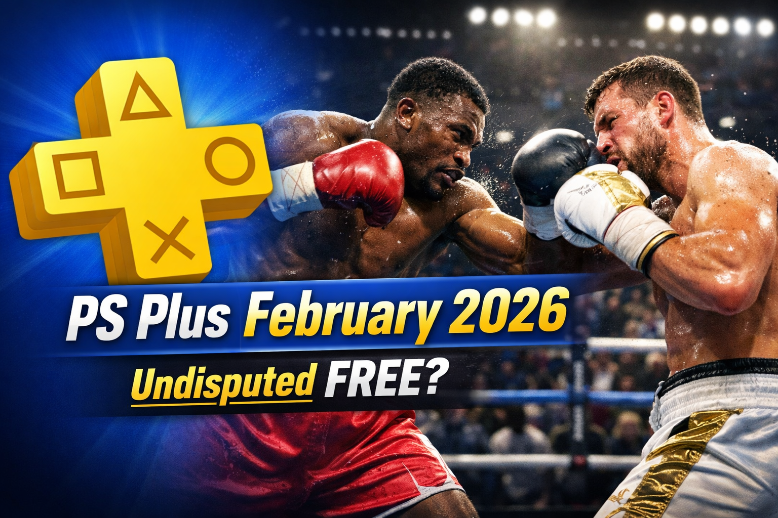 PlayStation Plus February 2026: Undisputed Expected as Free Game