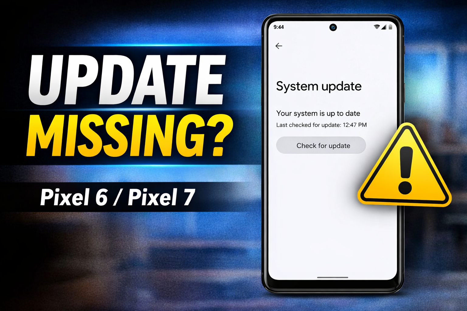 Pixel 6 & Pixel 7 Update Missing? Here’s What’s Happening (2026)