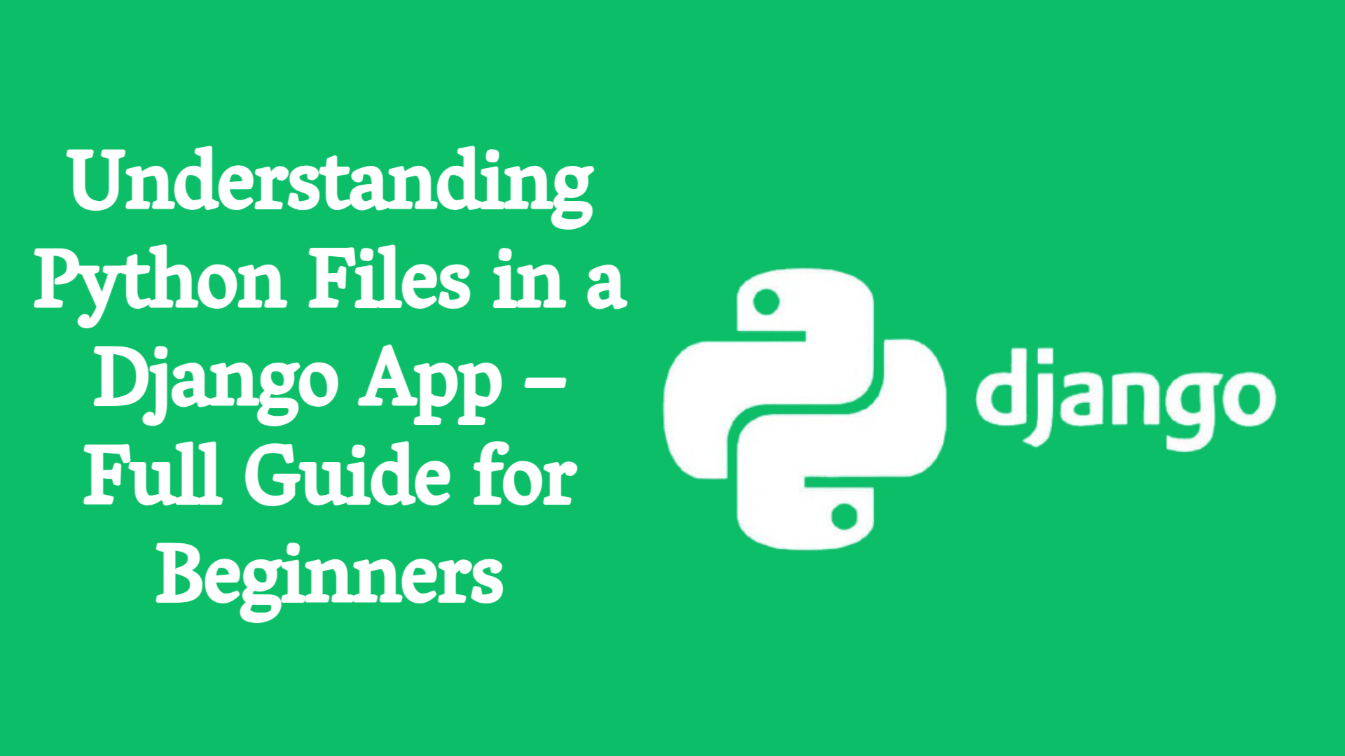 Understanding Python Files in a Django App – Full Guide for Beginners