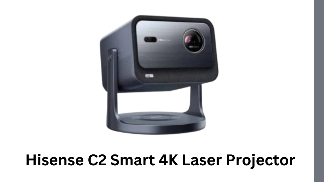 Hisense C2 Smart 4K Laser Projector | Bigsansar